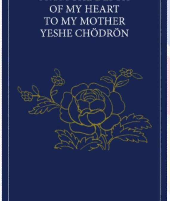 “From the Depth of My Heart to My Mother Yeshe Chödrön”