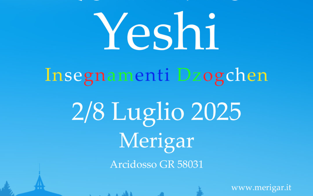 Insegnamento Dzogchen con Namkhai Yeshi, Merigar 2-8 luglio 2025