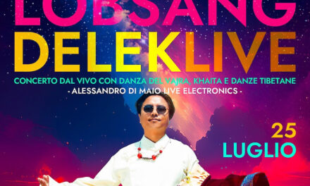 Lobsang Delek Live – Concerto dal vivo con Danza del Vajra, Khaita e Danze Tibetane
