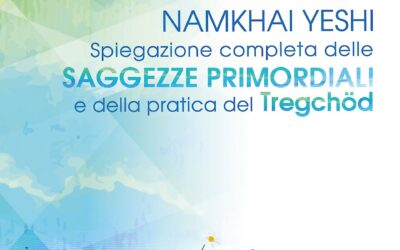 Namkhai Yeshi – Spiegazione completa delle Saggezze Primordiali e della pratica del Trekchö